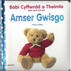Babi Cyffwrdd a Theimlo/Baby Touch and Feel: Amser Gwisgo