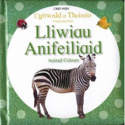 Cyffwrdd a Theimlo/Touch and Feel: Lliwiau Anifeiliaid/Animal Colours