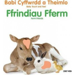 Babi Cyffwrdd a Theimlo/Baby Touch and Feel: Ffrindiau Fferm/Farm Friends