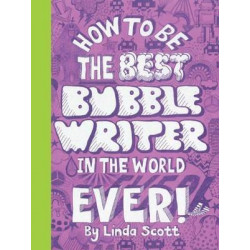 How to Be the Best Bubblewriter in the World, Ever!