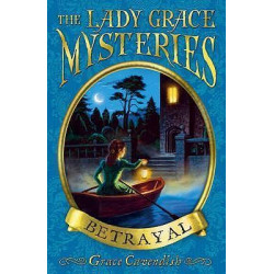 The Lady Grace Mysteries: Betrayal
