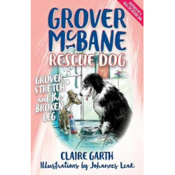Grover McBane Rescue Dog: Grover, Stretch and the Broken Leg