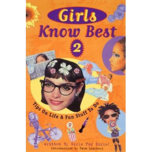 Girls Know Best: Tips on Life and Fun Stuff to Do v. 2