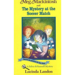 Meg Mackintosh and the Mystery at the Soccer Match