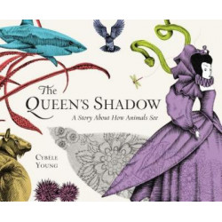 Queen's Shadow: A Story About How Animals See