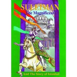Suleiman the Magnificent and the Story of Istanbul