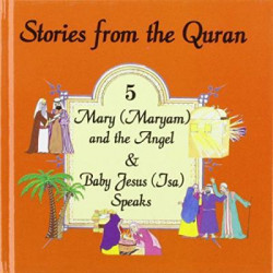 Stories from the Quran: Mary and the Angel AND The Baby Jesus Speaks Bk. 5