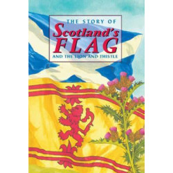 The Story of Scotland's Flag and the Lion and Thistle