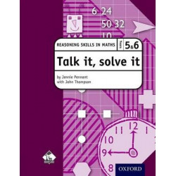 Talk it, solve it - Reasoning Skills in Maths Yrs 5 & 6