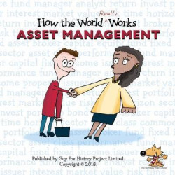 How the World REALLY Works: Asset Management 2018