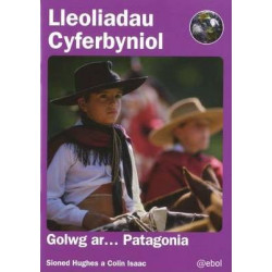 Lleoliadau Cyferbyniol: Golwg ar ... Patagonia