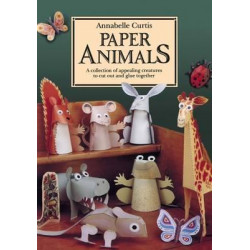 Paper Animals: A Collection of Appealing Creatures to Cut Out and Glue Together 2016