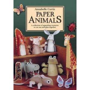 Paper Animals: A Collection of Appealing Creatures to Cut Out and Glue Together 2016
