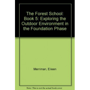 Exploring the Outdoor Environment in the Foundation Phase - Series 2: Forest School, The