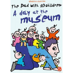 The Dad With 10 Children: A Day At The Museum