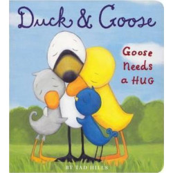 Duck and Goose: Goose Needs a Hug