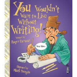You Wouldn't Want To Live Without Writing!