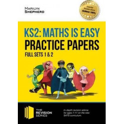 KS2 Maths is Easy: Practice Papers - Full Sets of KS2 Maths Sample Papers and the Full Marking Criteria - Achieve 100%