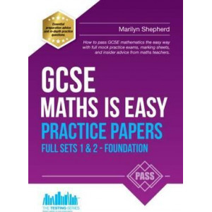 GCSE Maths is Easy: Practice Papers Foundation Sets 1 & 2