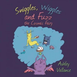 Sniggles, Wiggles and Fuzz the Cosmic Fairy