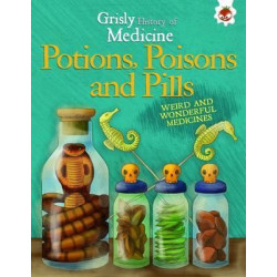 Potions, Poisons and Pills - Weird and Wonderful Medicines