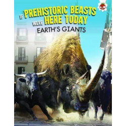 If Prehistoric Beasts Were Here Today - Earth's Giants