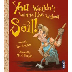 You Wouldn't Want To Live Without Soil!