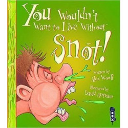 You Wouldn't Want To Live Without Snot!