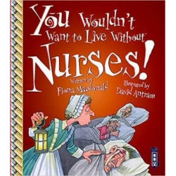 You Wouldn't Want To Live Without Nurses!