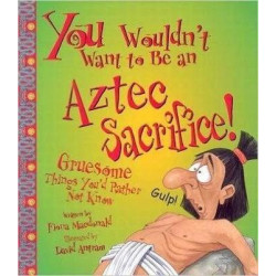 You Wouldn't Want To Be An Aztec Sacrifice