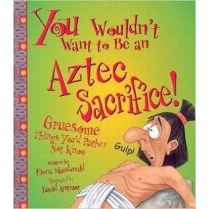 You Wouldn't Want To Be An Aztec Sacrifice