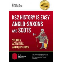 KS2 History is Easy: Anglo-Saxons and Scots (Studies, Activities & Questions) Achieve 100%