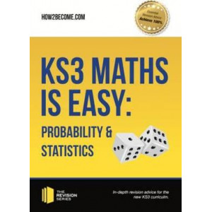 KS3 Maths is Easy: Probability & Statistics. Complete Guidance for the New KS3 Curriculum