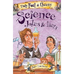 Truly Foul & Cheesy Science Jokes and Facts Book