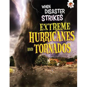 When Disaster Strikes - Extreme Hurricanes and Tornados