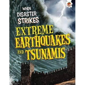 When Disaster Strikes - Extreme Earthquakes and Tsunamis