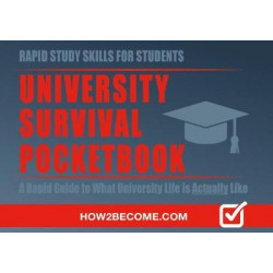 University Survival Pocketbook: A Rapid Guide to What University Life is Actually Like