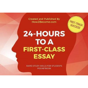 24-HOURS TO A FIRST-CLASS ESSAY Pocketbook