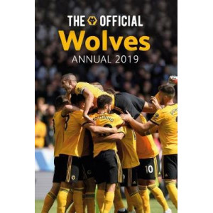 The Official Wolverhampton Wanderers Annual 2019