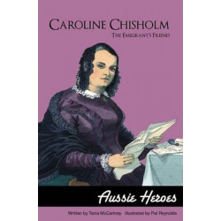 Caroline Chisholm - the Emigrant's Friend