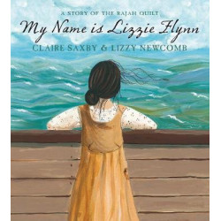 My Name is Lizzie Flynn - A Story of the Rajah Quilt