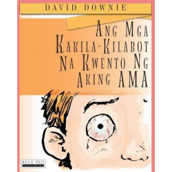 Ang MGA Kakila-Kilabot Na Kwento Ng Aking AMA (Filipino Edition)
