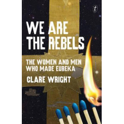 We Are the Rebels: The Women and Men Who Made Eureka