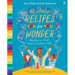 Mr Shaha's Recipes for Wonder: Adventures in Science Round the Kitchen Table