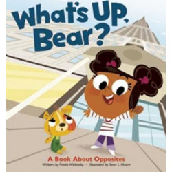 What's Up, Bear? A Book about Opposites