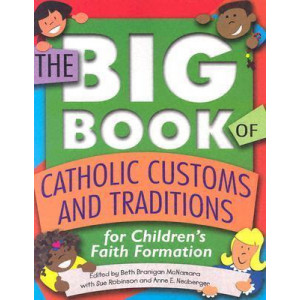 The Big Book of Catholic Customs and Traditions for Childrens' Faith Formation