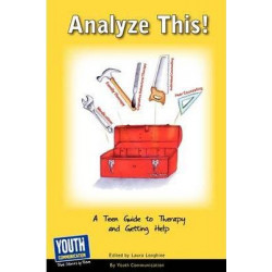 Analyze This! a Teen Guide to Therapy and Getting Help