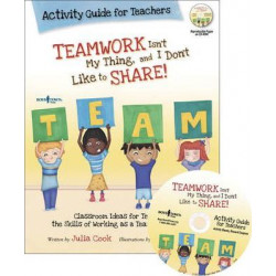 Teamwork isn't My Thing, and I Don't Like to Share! Activity Guide for Teachers