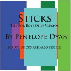 Sticks--The For Boys Only Version--Because Sticks Are Also People