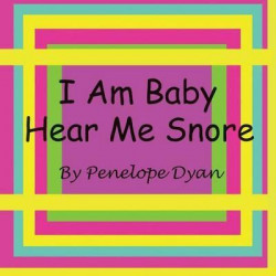 I Am Baby---Hear Me Snore